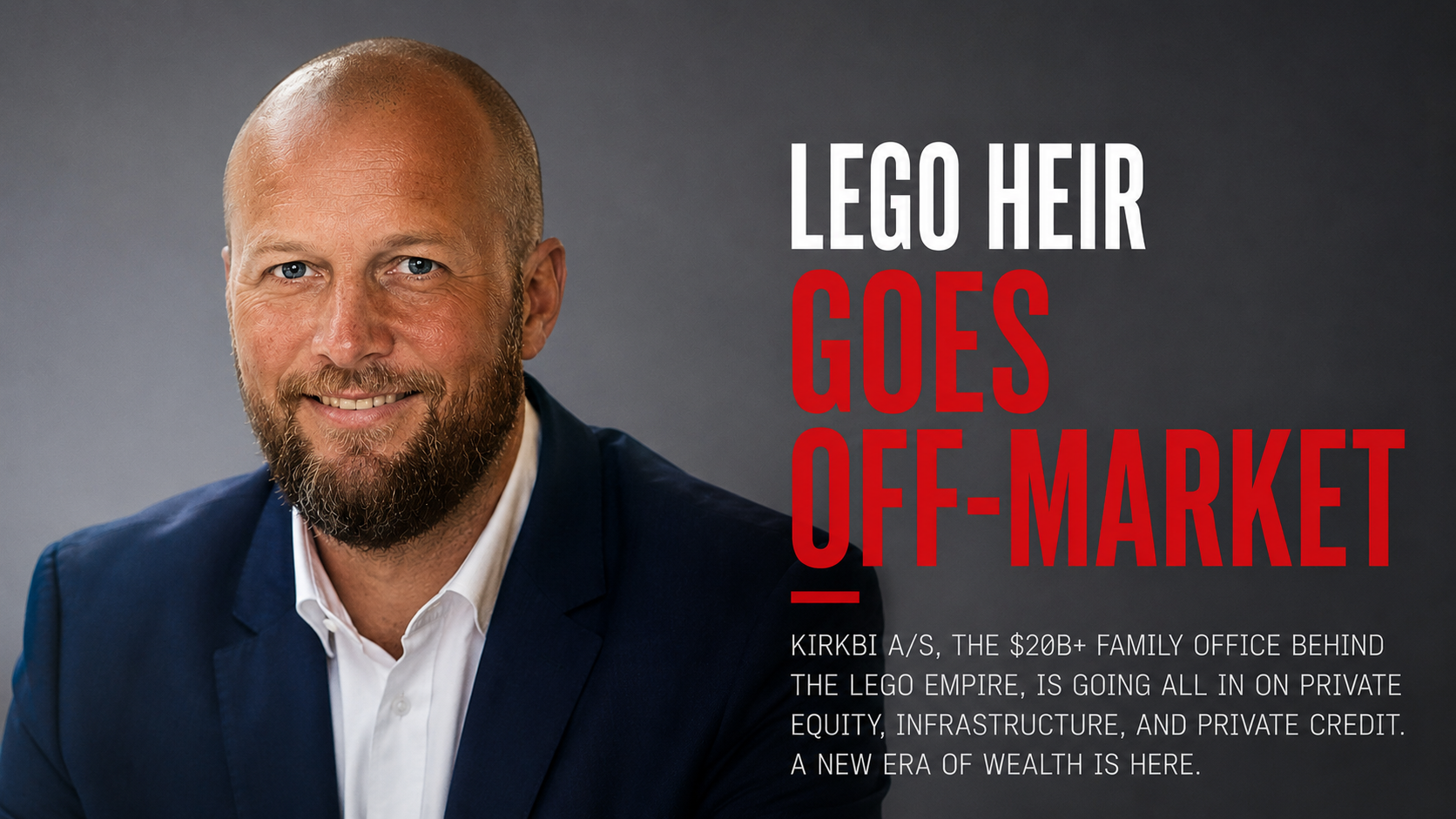 LEGO Chairman Thomas Kirk Kristiansen Expands Into Private Markets Amid Surge in Family Office Investments